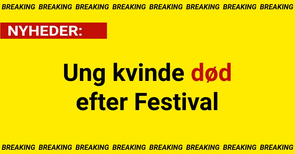 Ung kvinde død efter Festival