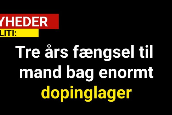 Tre års fængsel til mand bag enormt dopinglager