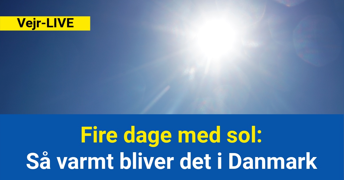 Fire dage med sol: Så varmt bliver det i Danmark