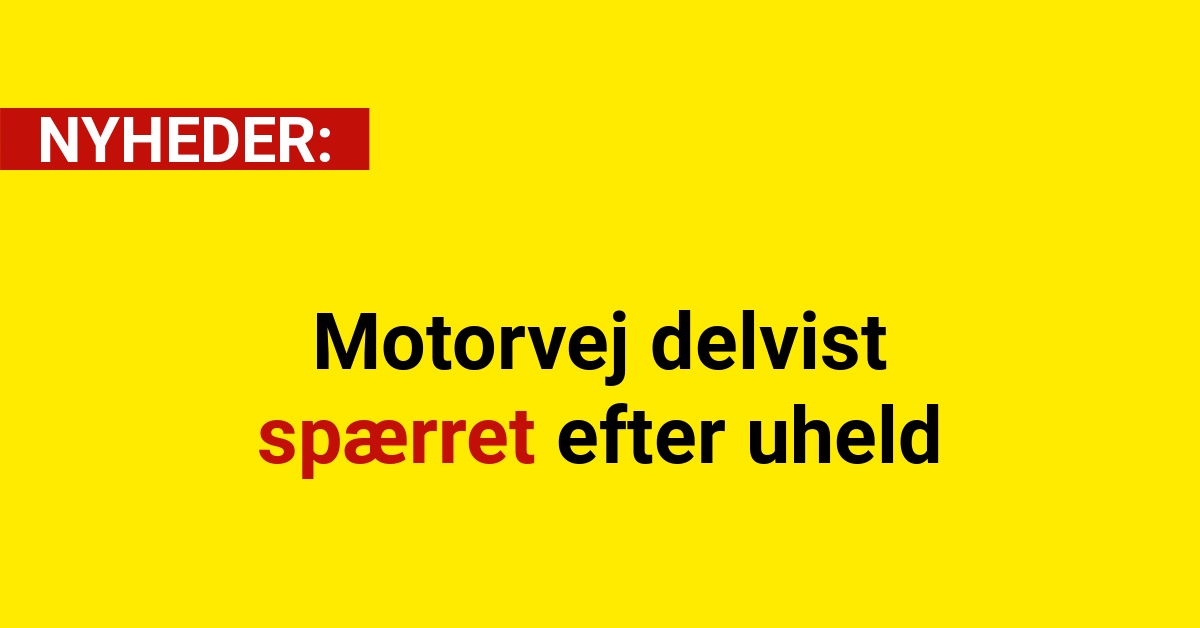 Motorvej delvist spærret efter uheld