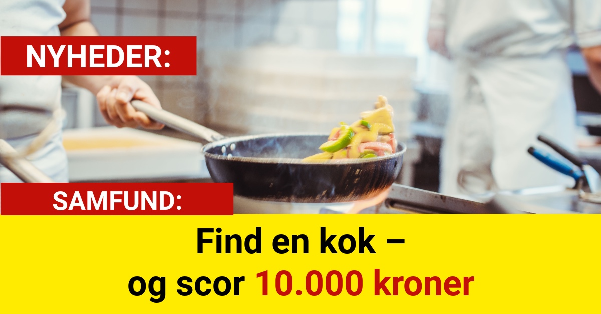Find en kok – og scor 10.000 kroner