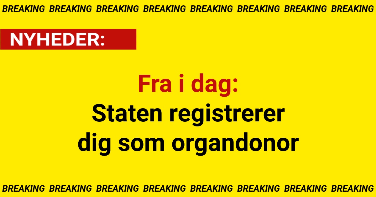 Fra i dag: Staten registrerer dig som organdonor