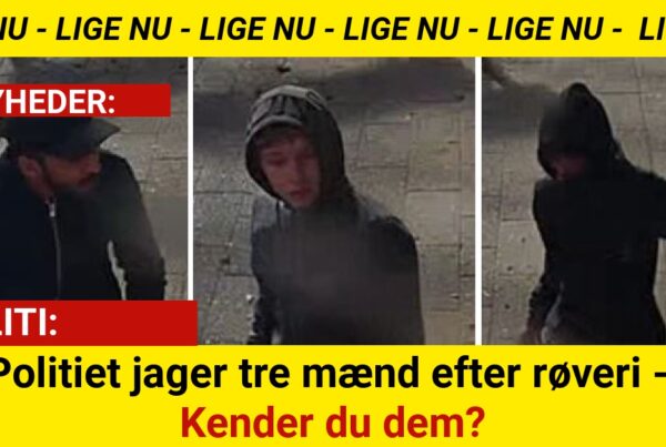 Politiet jager tre mænd efter røveri - Kender du dem?