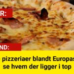 To danske pizzeriaer blandt Europas bedste – se hvem der ligger i top
