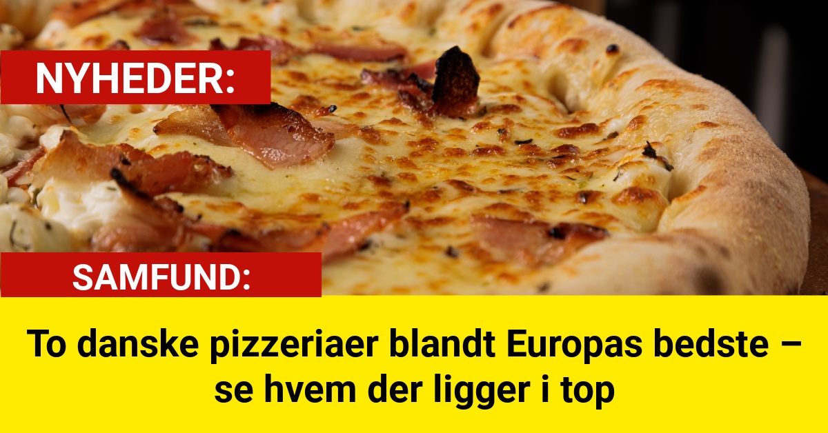 To danske pizzeriaer blandt Europas bedste – se hvem der ligger i top