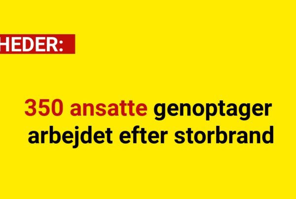 350 ansatte genoptager arbejdet efter storbrand
