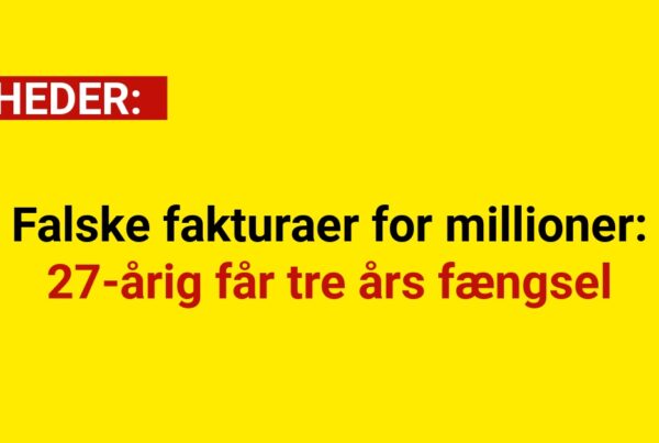 Falske fakturaer for millioner: 27-årig får tre års fængsel