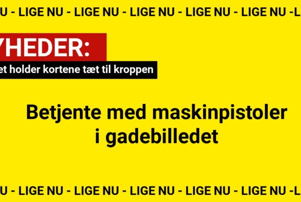 Betjente med maskinpistoler i gadebilledet – Politiet holder kortene tæt til kroppen