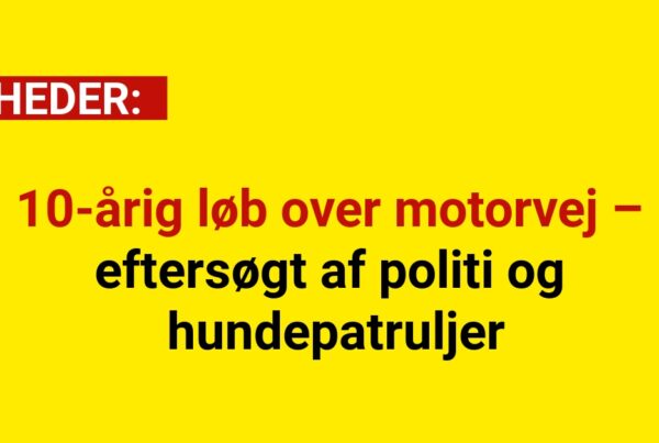 10-årig løb over motorvej – eftersøgt af politi og hundepatruljer