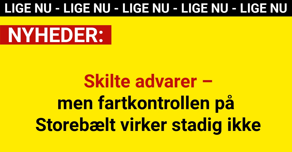 Skilte advarer – men fartkontrollen på Storebælt virker stadig ikke