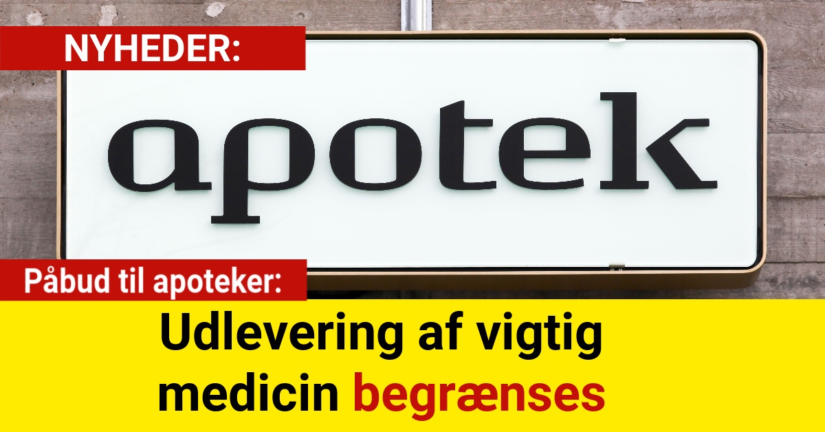Påbud til apoteker: Udlevering af vigtig medicin begrænses