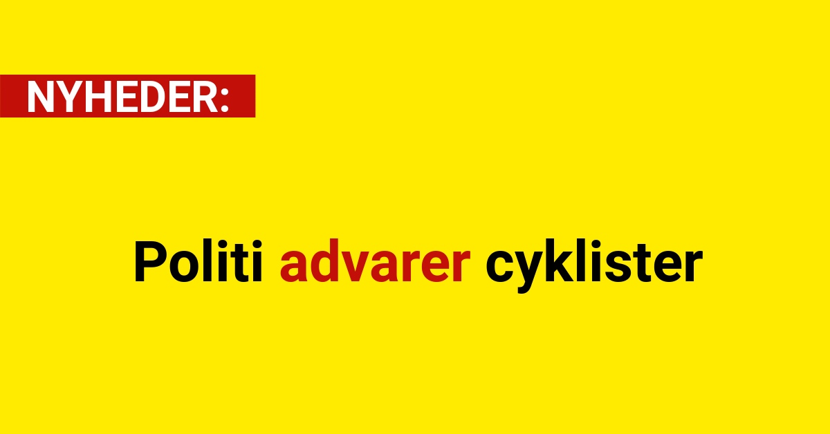 Politi advarer cyklister