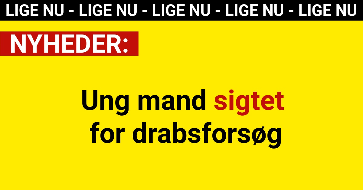 Ung mand sigtet for drabsforsøg