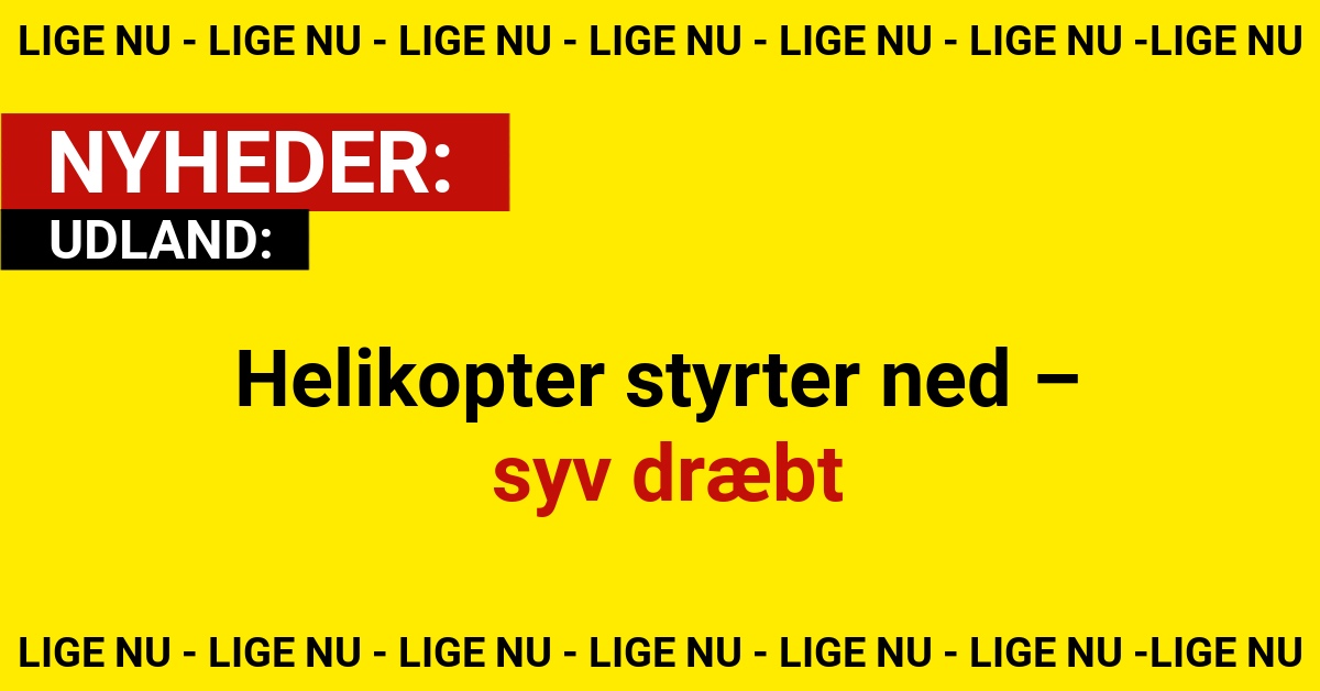 Helikopter styrter ned – syv dræbt