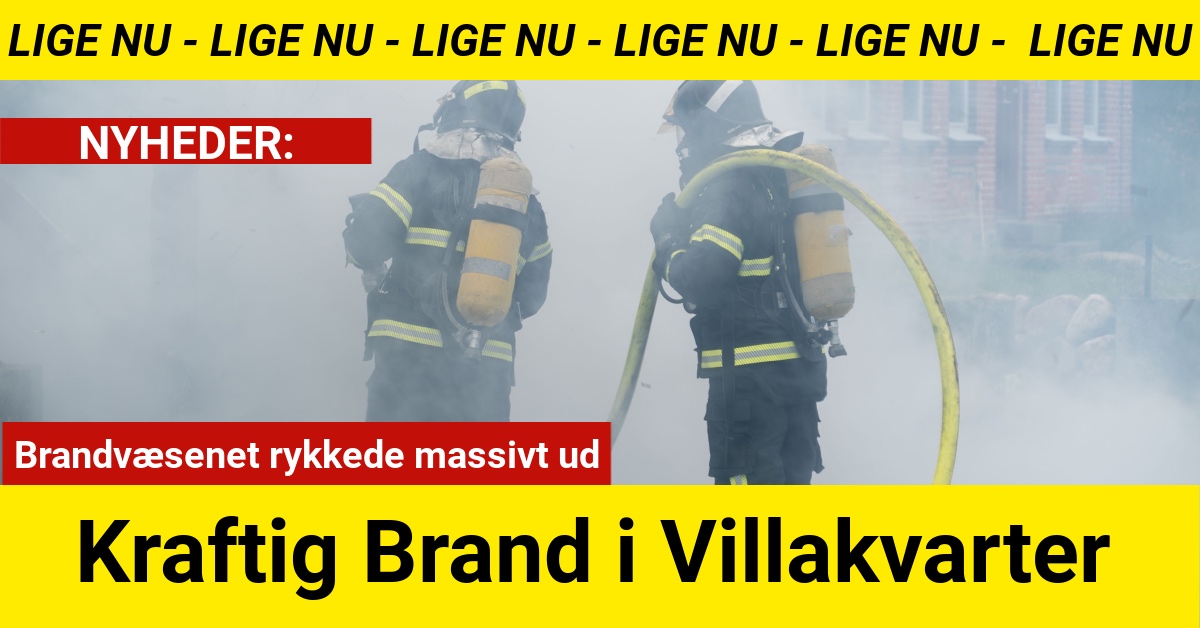 Kraftig Brand i Villakvarter - Brandvæsenet rykkede massivt ud