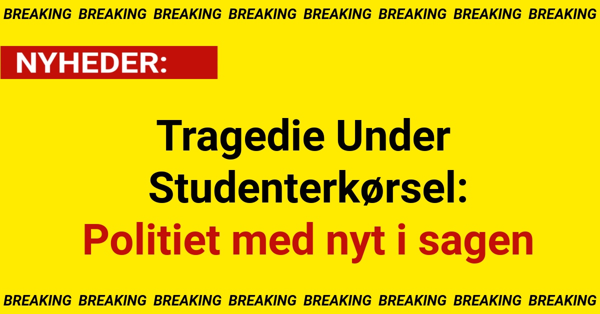 Tragedie Under Studenterkørsel: Politiet med nyt i sagen