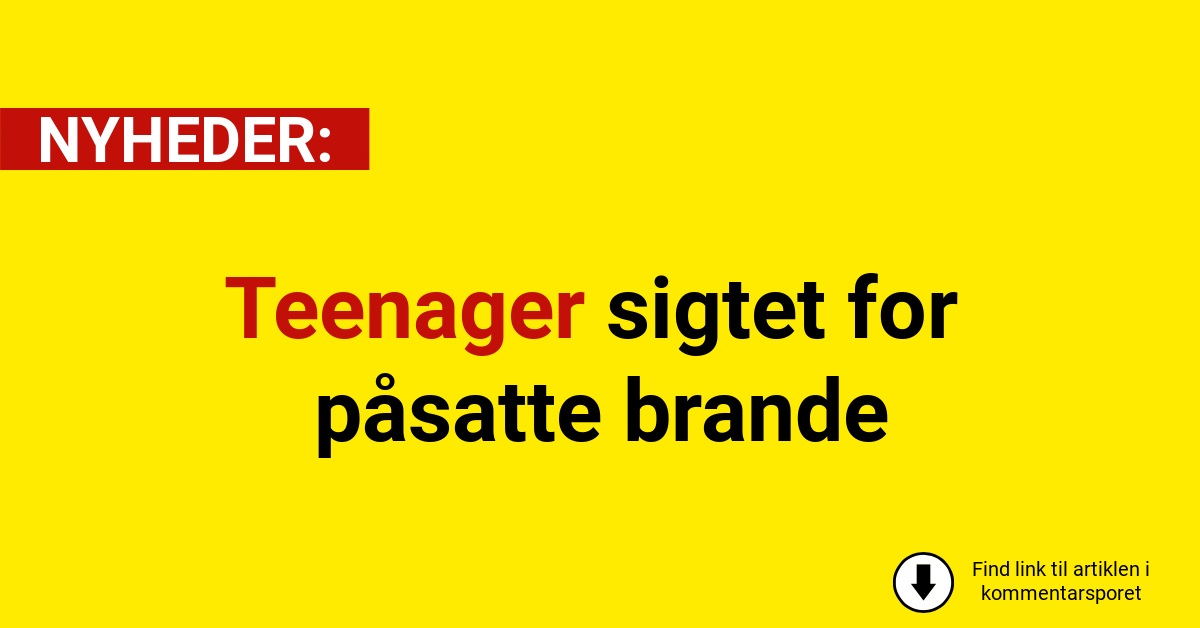 Teenager sigtet for påsatte brande