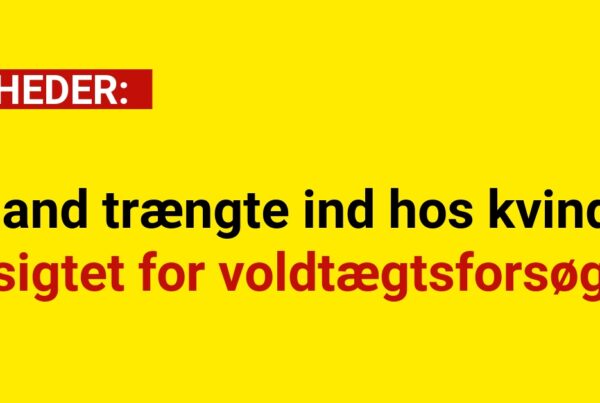 Mand trængte ind hos kvinde – sigtet for voldtægtsforsøg