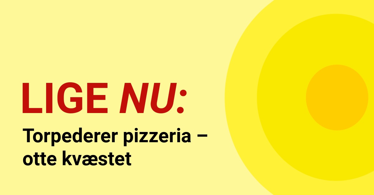 Torpederer pizzeria – otte kvæstet