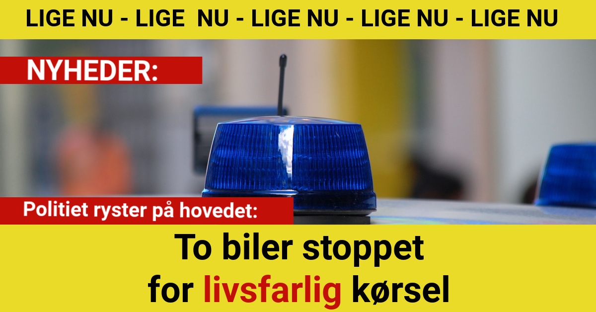 Politiet ryster på hovedet: To biler stoppet for livsfarlig kørsel