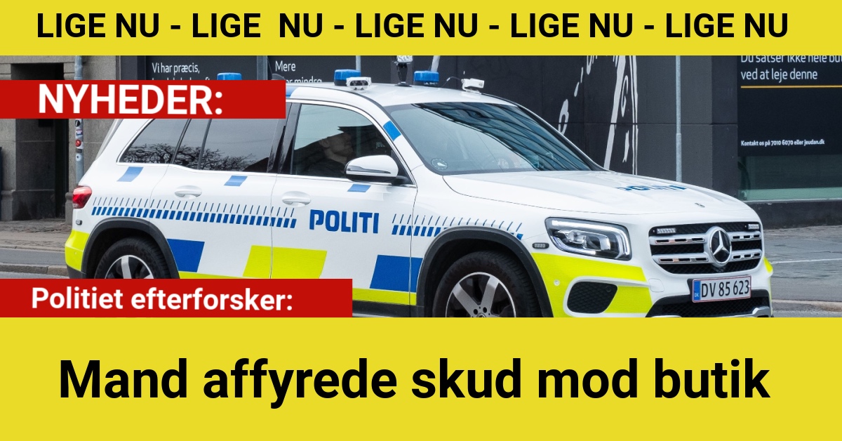 Mand affyrede skud mod butik – politiet efterforsker
