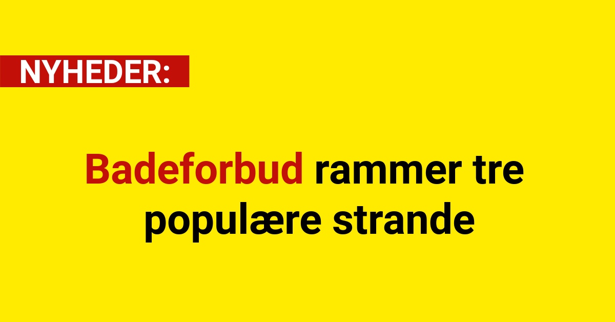 Badeforbud rammer tre populære strande