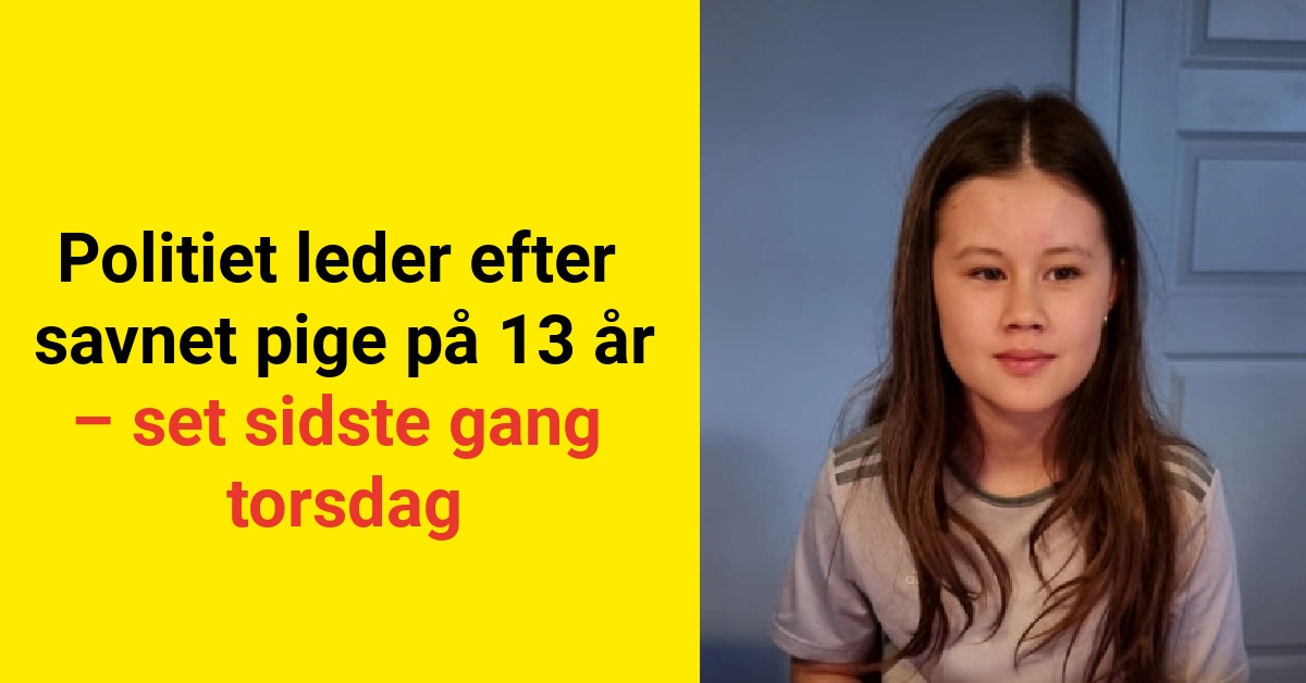 Politiet leder efter savnet pige på 13 år – set sidste gang torsdag
