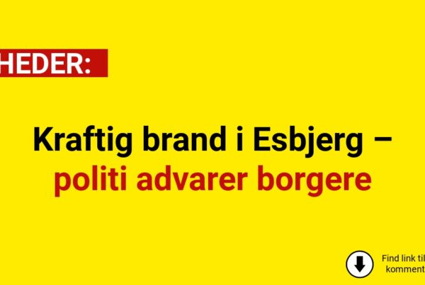 Kraftig brand i Esbjerg – politi advarer borgere