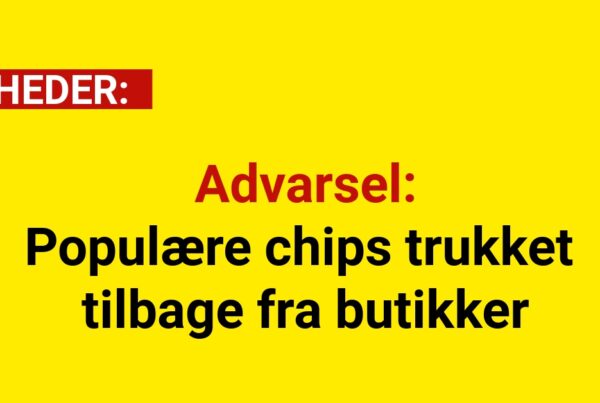 Advarsel: Populære chips trukket tilbage fra butikker