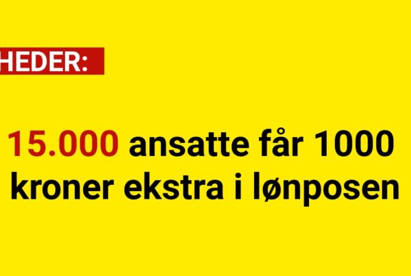 15.000 ansatte får 1000 kroner ekstra i lønposen