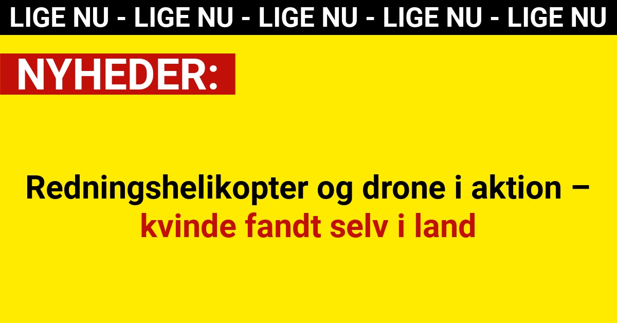 Redningshelikopter og drone i aktion – kvinde fandt selv i land