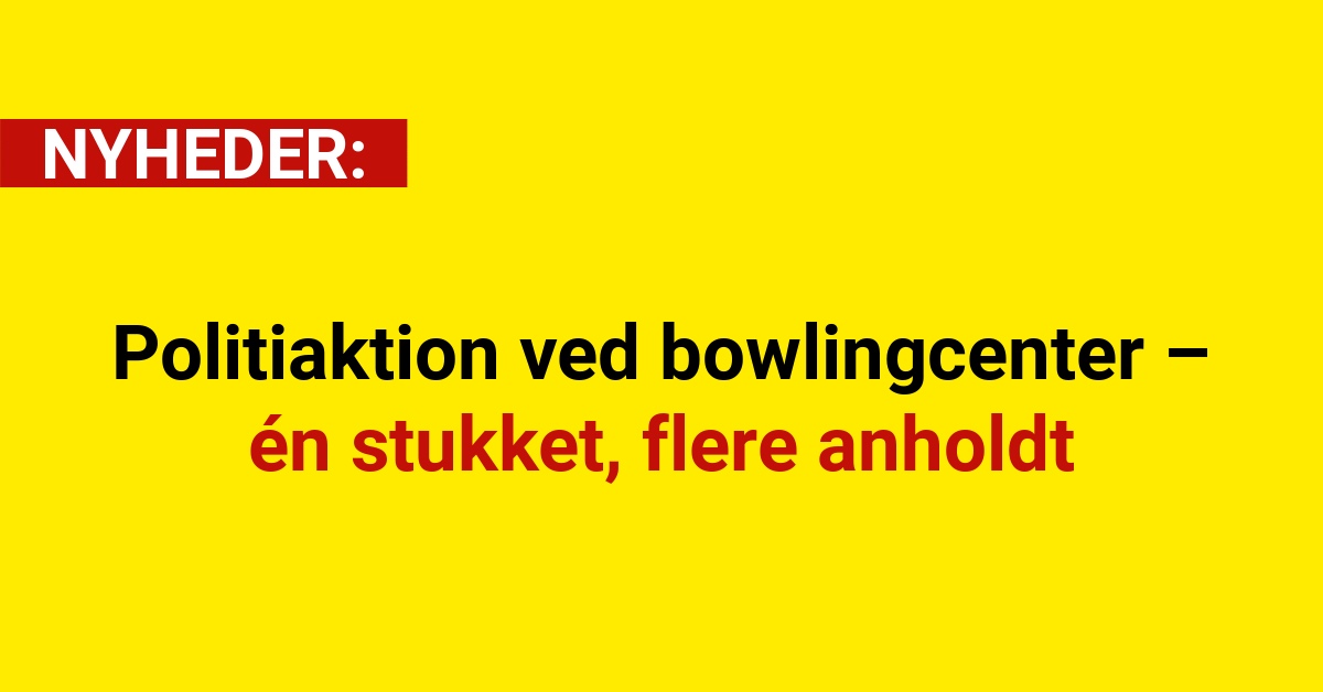 Politiaktion ved bowlingcenter – én stukket, flere anholdt