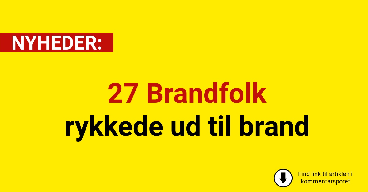 27 Brandfolk rykkede ud til brand