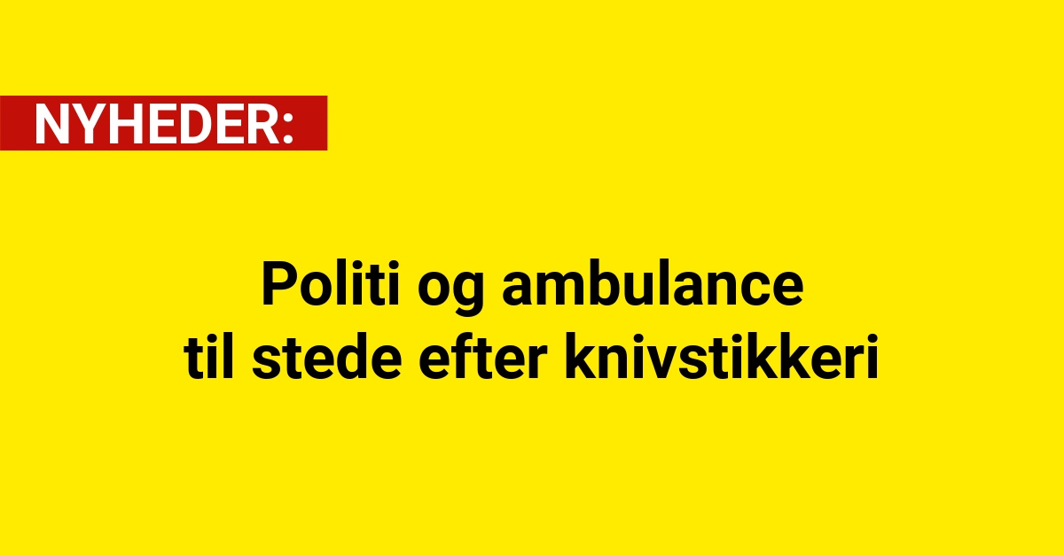 Politi og ambulance til stede efter knivstikkeri