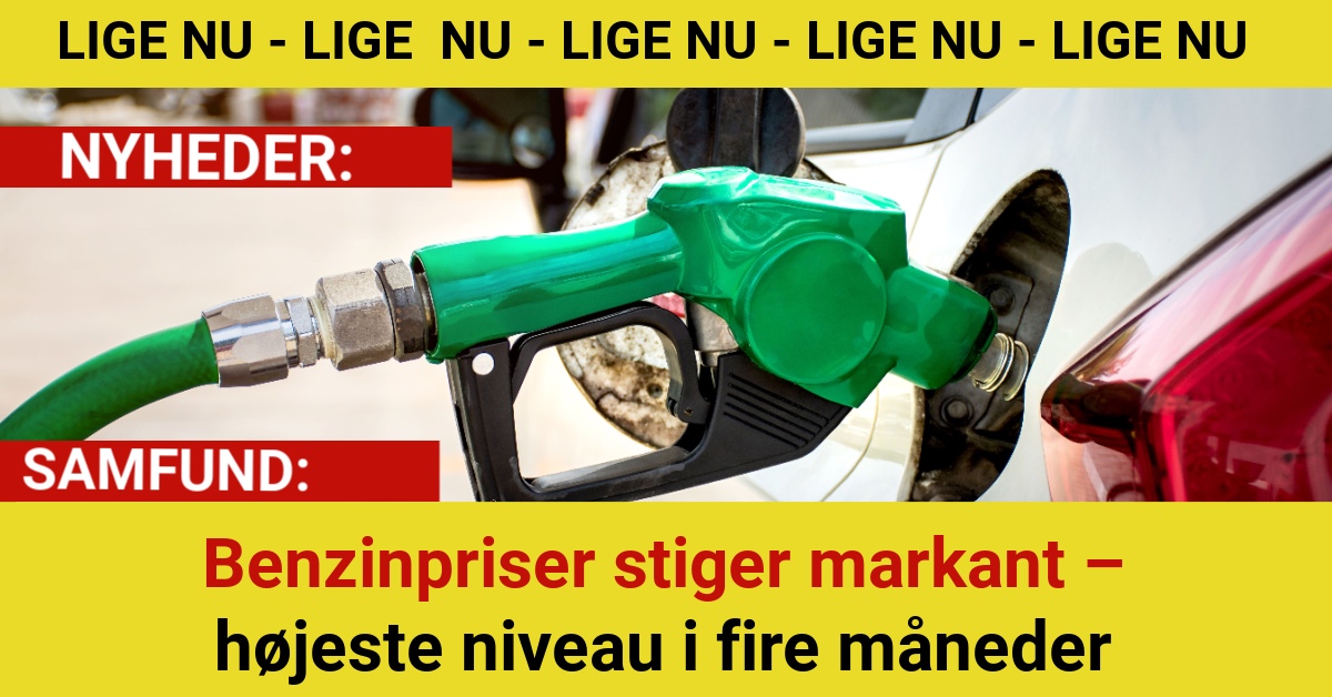 Benzinpriser stiger markant – højeste niveau i fire måneder