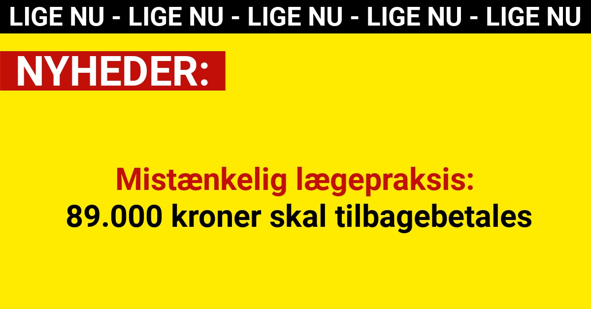 Mistænkelig lægepraksis: 89.000 kroner skal tilbagebetales