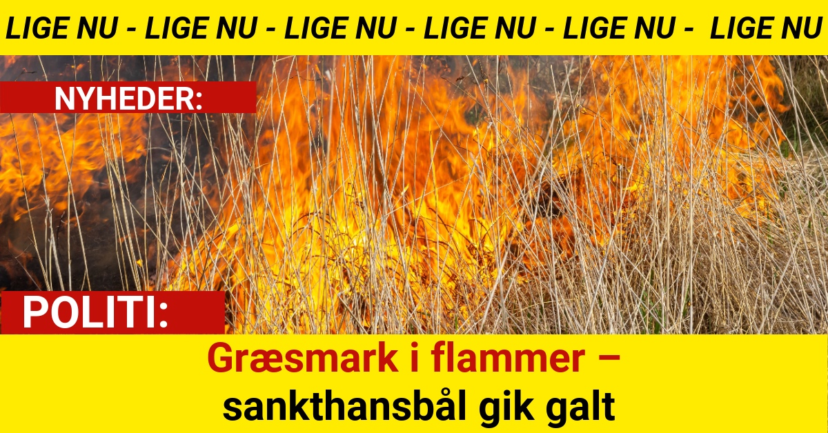 Græsmark i flammer – sankthansbål gik galt