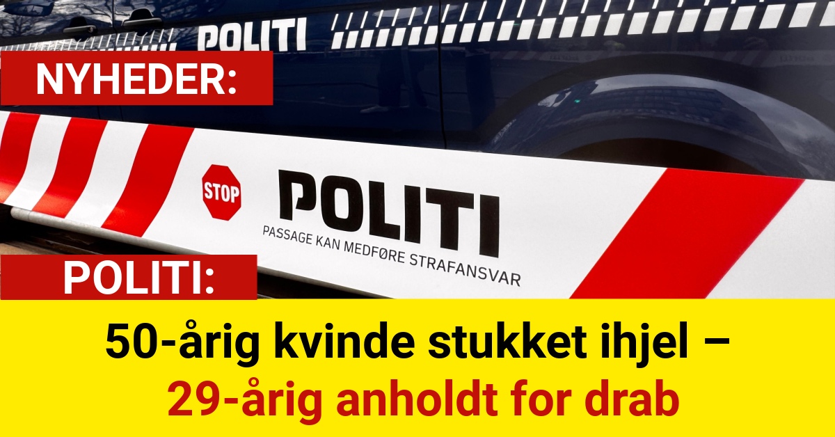 50-årig kvinde stukket ihjel – 29-årig anholdt for drab
