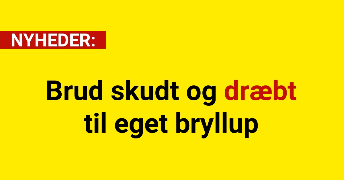 Brud skudt og dræbt til eget bryllup