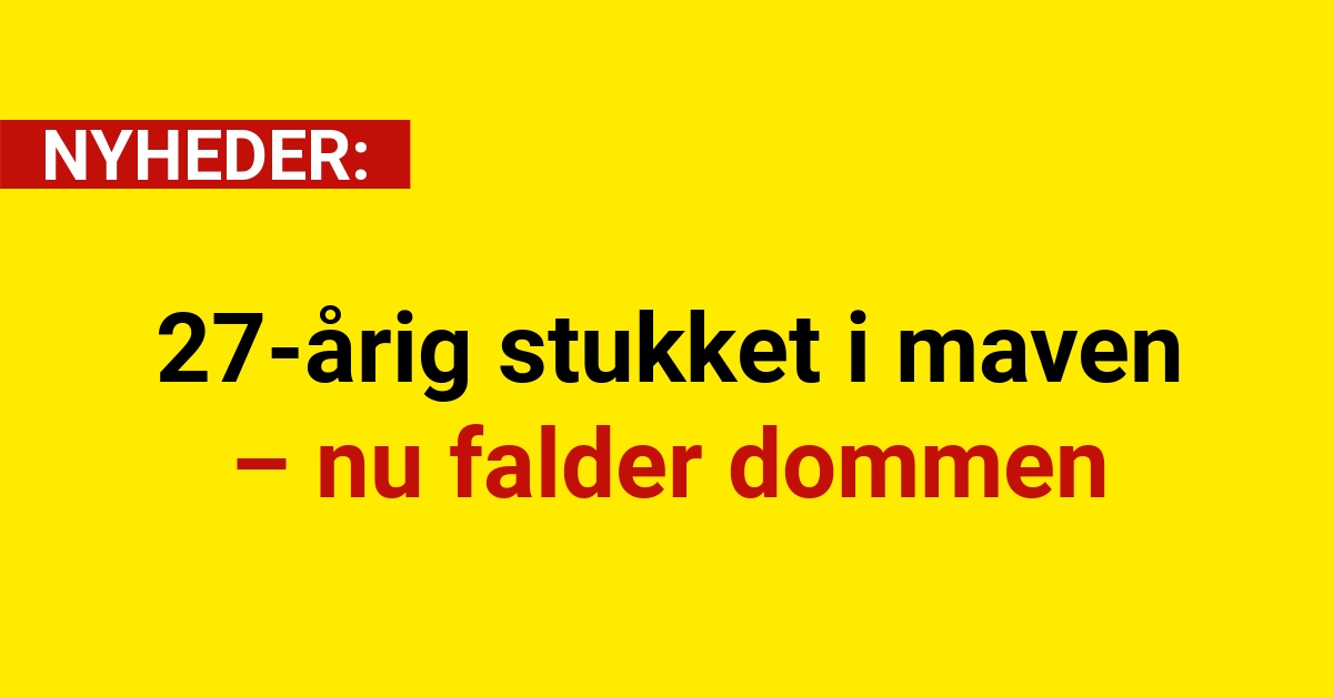 27-årig stukket i maven – nu falder dommen