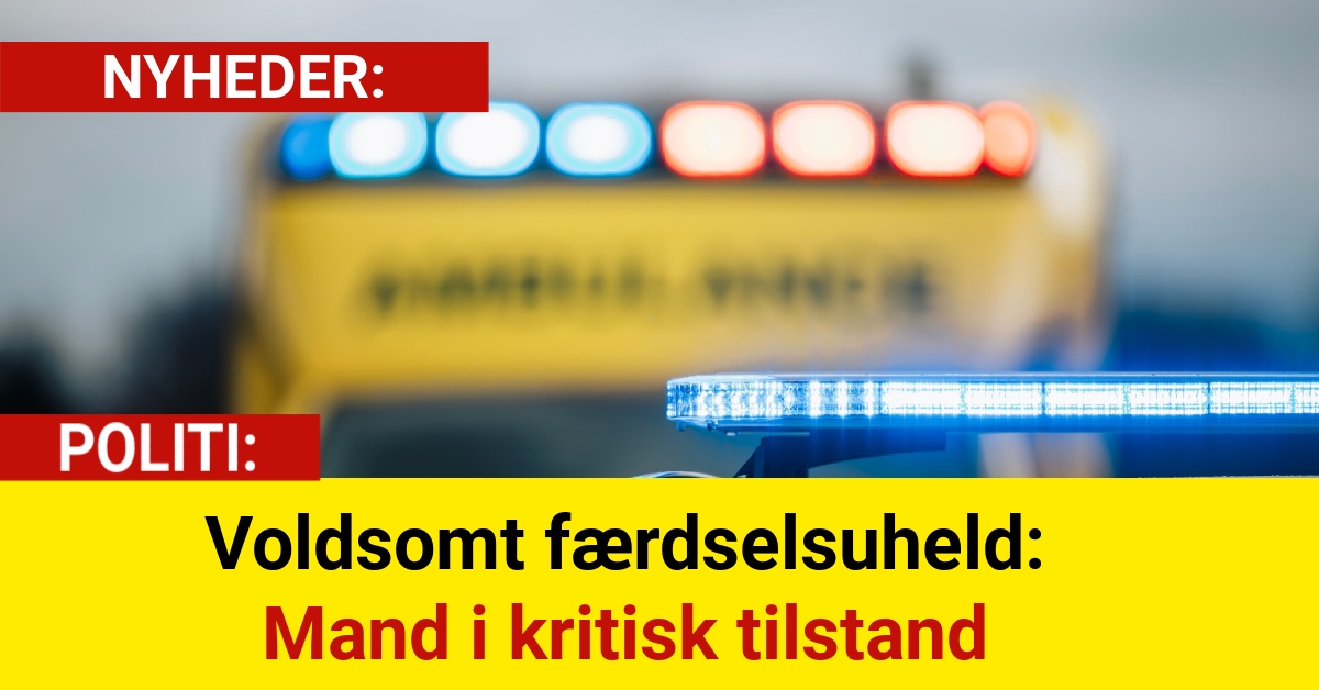 Voldsomt færdselsuheld: Mand i kritisk tilstand