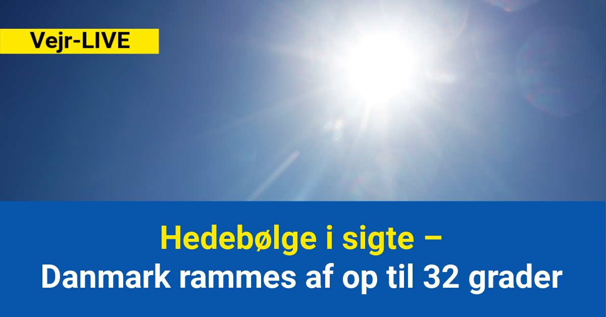 Hedebølge i sigte – Danmark rammes af op til 32 grader