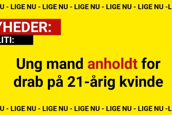 Ung mand anholdt for drab på 21-årig kvinde