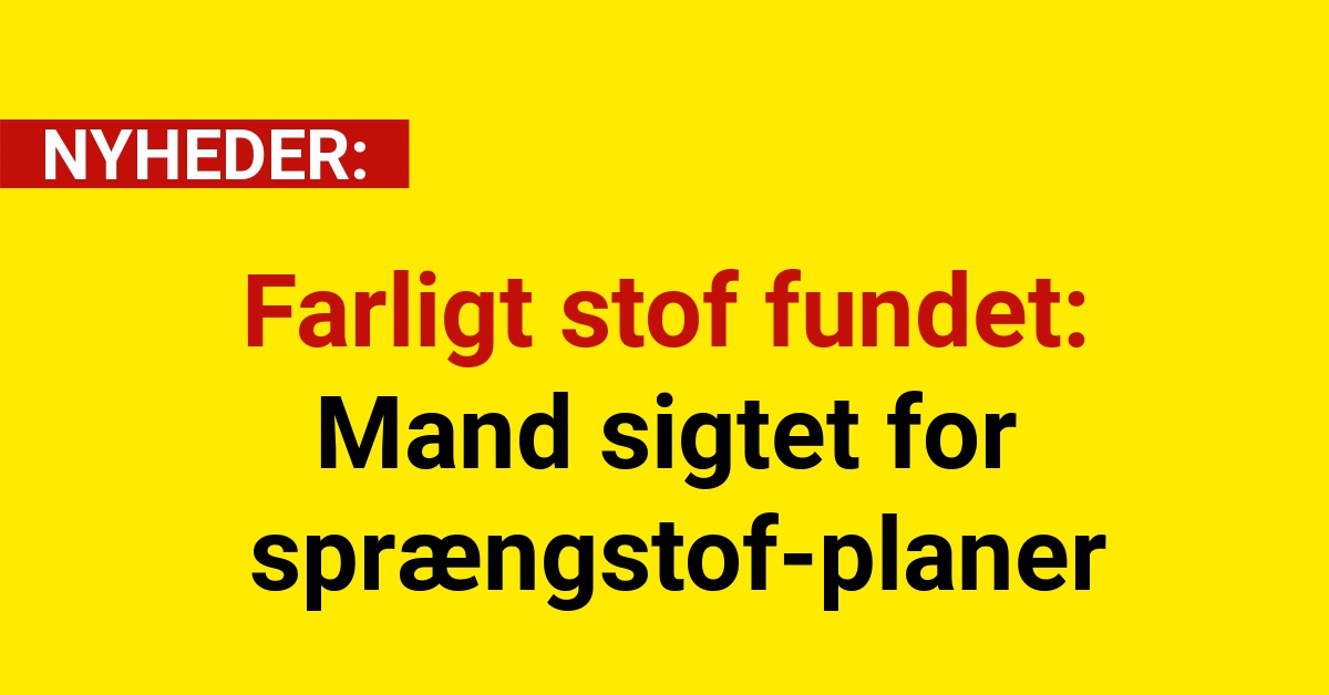Farligt stof fundet: Mand sigtet for sprængstof-planer