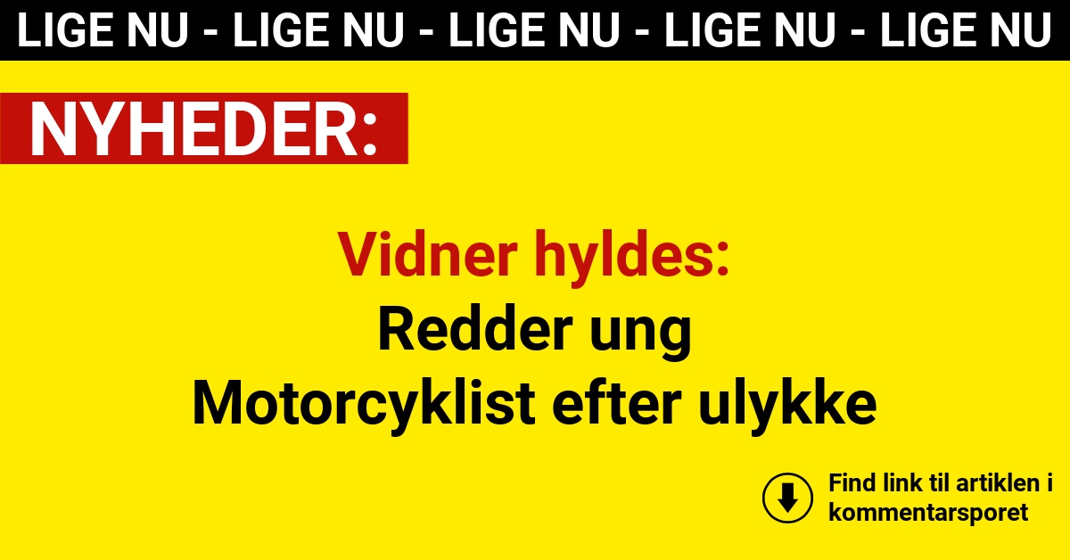 Vidner hyldes: Redder ung Motorcyklist efter ulykke