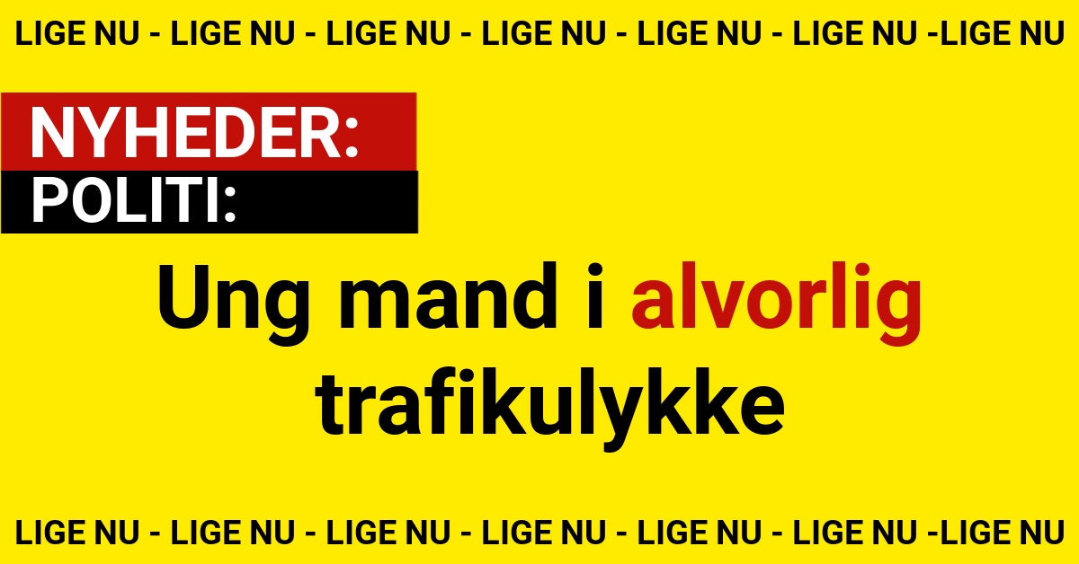Ung mand i alvorlig trafikulykke