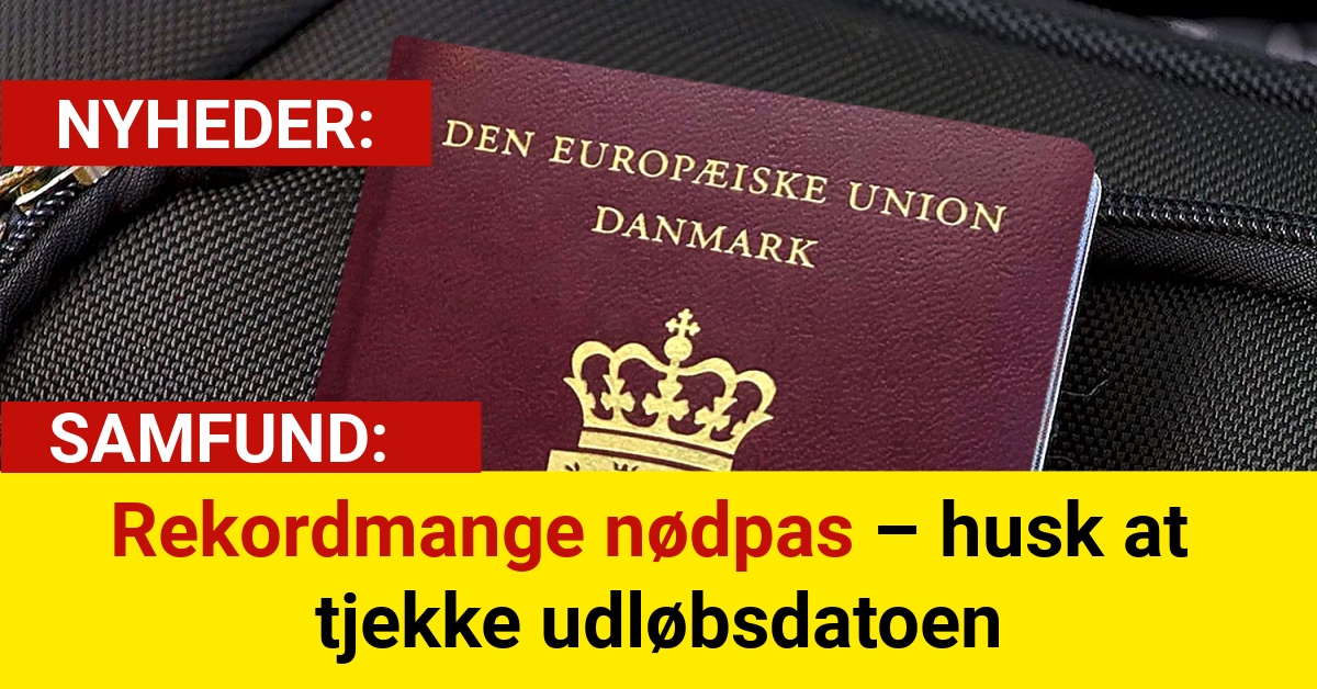 Rekordmange nødpas – husk at tjekke udløbsdatoen