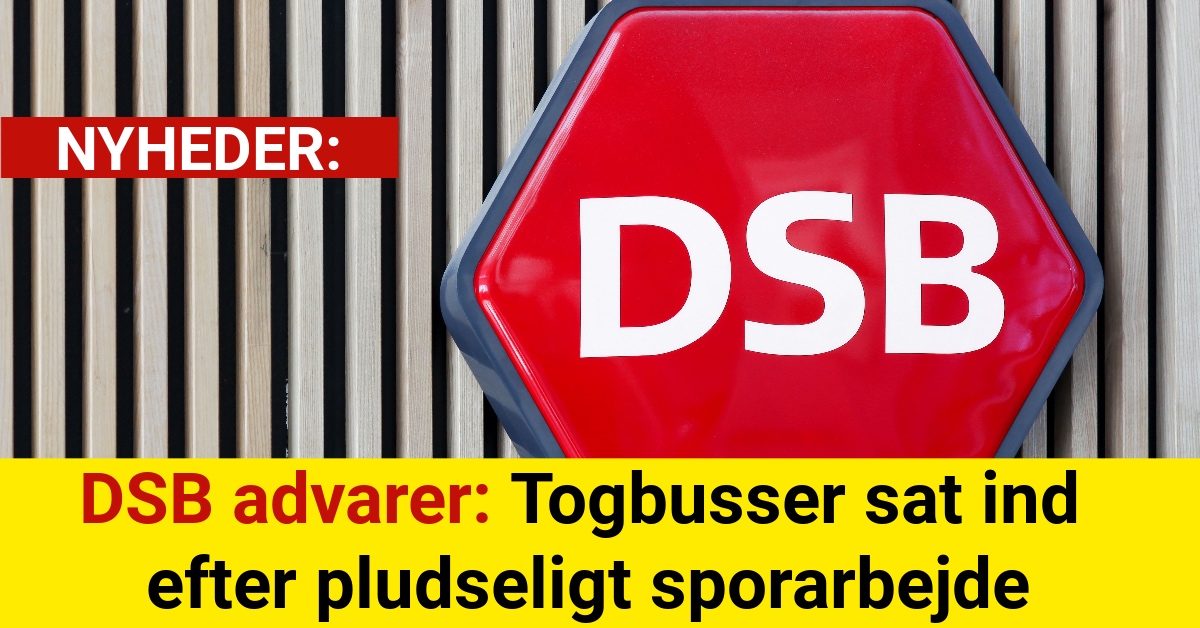 DSB advarer: Togbusser sat ind efter pludseligt sporarbejde