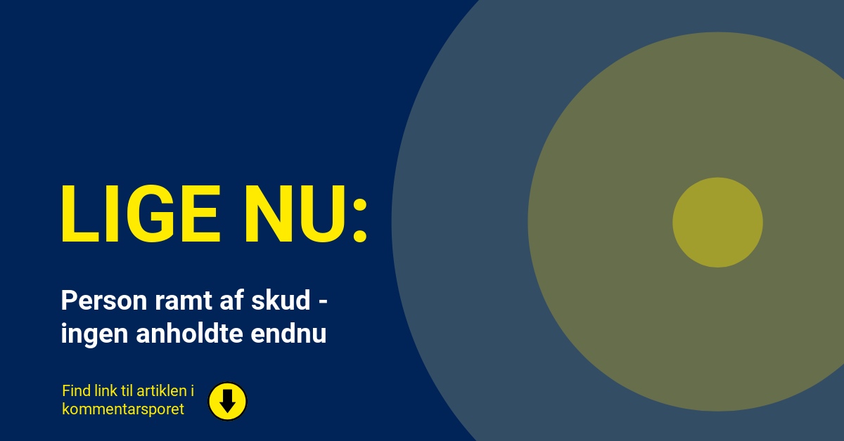 Person ramt af skud - ingen anholdte endnu