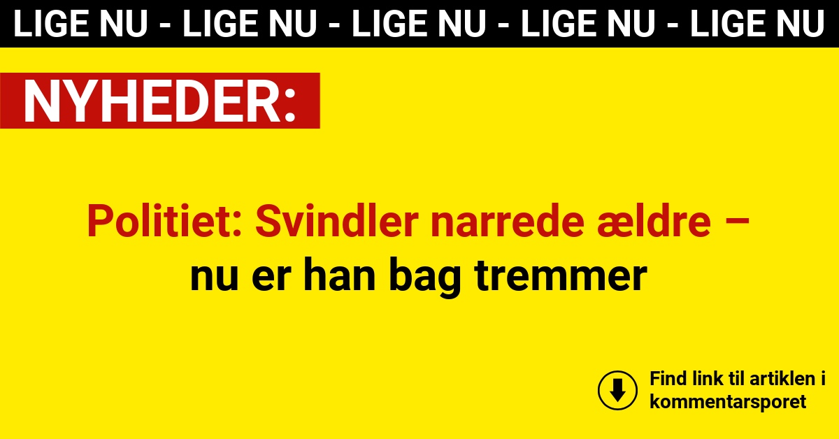 Politiet: Svindler narrede ældre – nu er han bag tremmer